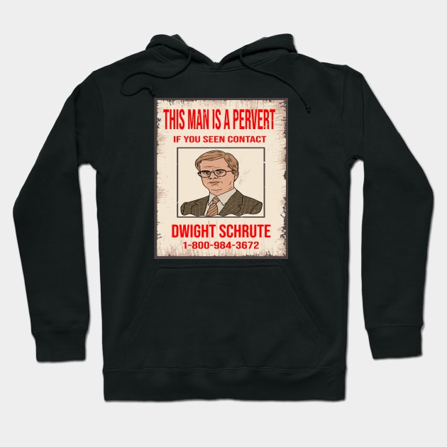 This Man Is A Pervert - Contact Dwight Schrute Hoodie by ArtfulDesign